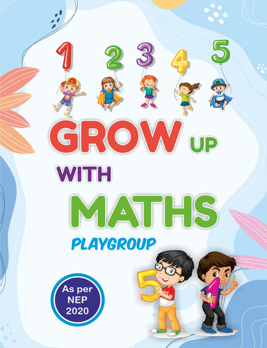 Grow up with Maths - Maths Activity book for the age group 2.5 to 4 years | As per NEP 2020